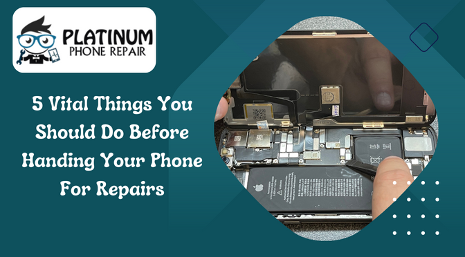 5 Vital Things You Should Do Before Handing Your Phone For Repairs